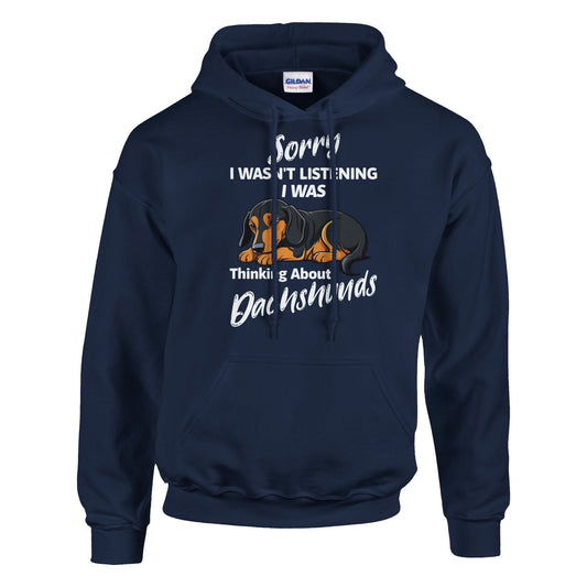 Sorry I Wasn’t Listening Hoodie - Thinking About Dachshunds - Cozy Unisex Hoodie - Sausage Swag